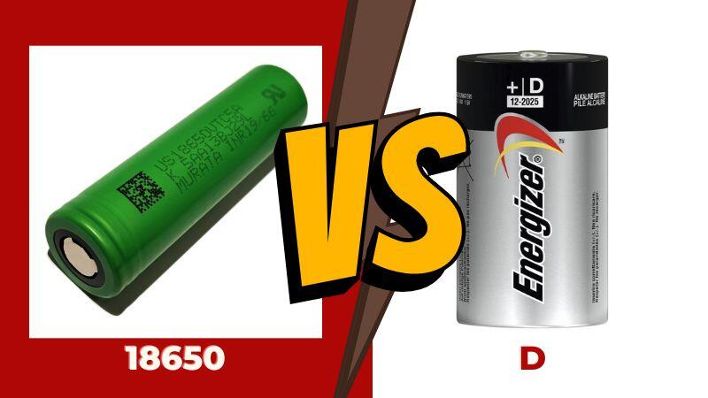 18650 vs D Batteries