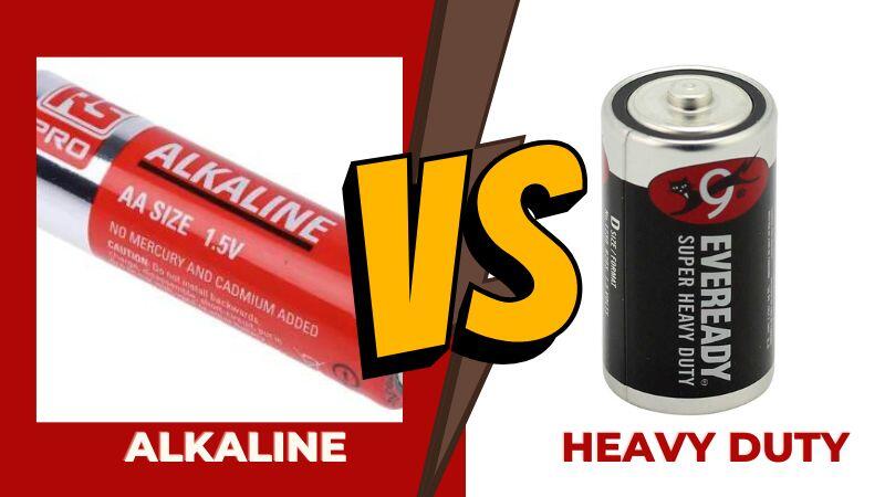 Alkaline vs Heavy Duty Batteries